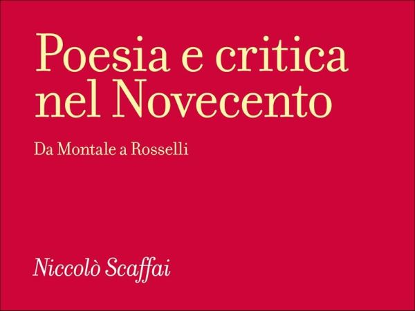 Su Poesia e critica nel Novecento. Da Montale a Rosselli di Niccolò Scaffai