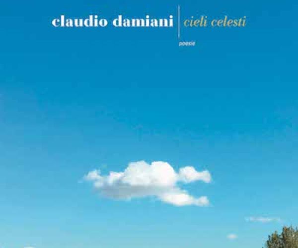 Stupore e contemplazione in Cieli celesti di Claudio Damiani