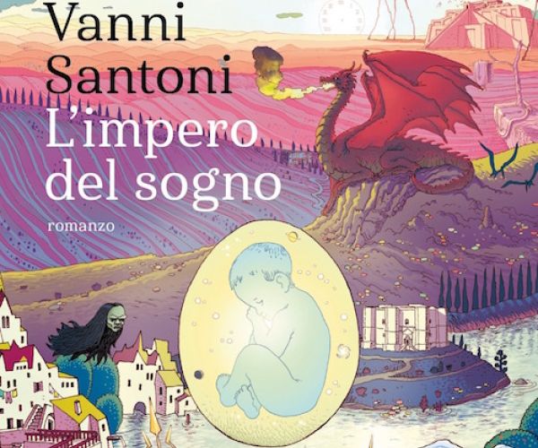 Il rocambolesco “ritorno alla realtà” di un Peter Pan contemporaneo: L’impero del sogno di Vanni Santoni