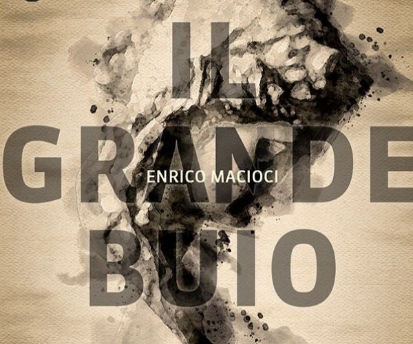 Su “Il grande buio”, di Enrico Macioci