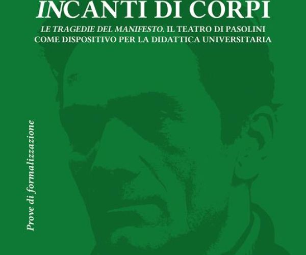 Atti diversi, incanti di corpi. Il teatro di Pasolini