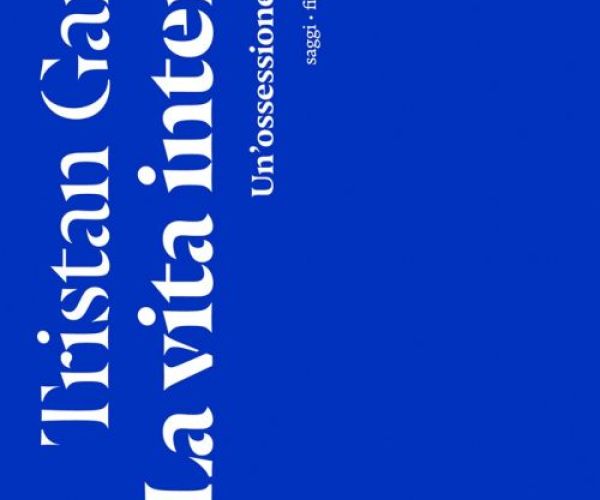 Aumentare la dose. Su La vita intensa di Tristan Garcia