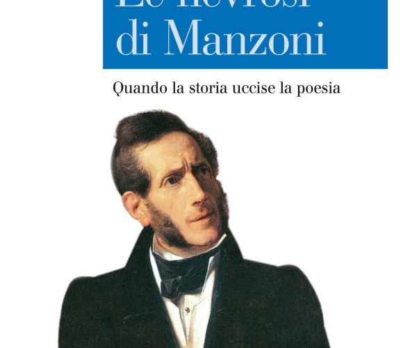 Su Paolo D’Angelo, Le nevrosi di Manzoni. Quando la storia uccise la poesia