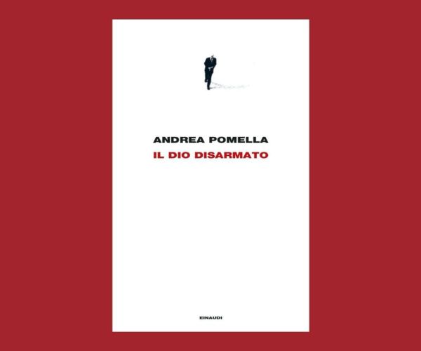 Su “Il dio disarmato” di Andrea Pomella