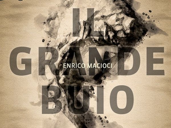 Su “Il grande buio”, di Enrico Macioci