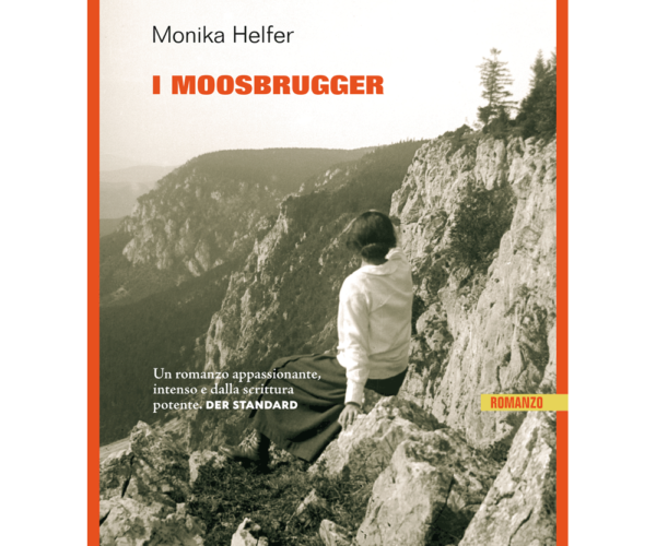 Tra memoir e romanzo familiare – Su “I Moosbrugger” di Monica Helfer