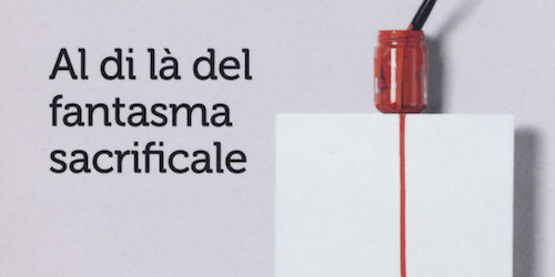 Contro il Sacrificio. Al di la del fantasma sacrificale Massimo Recalcati 660x330