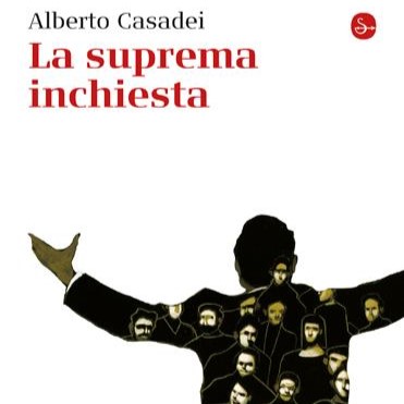 “La suprema inchiesta.”  Sul romanzo di Alberto Casadei