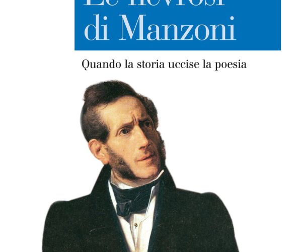 Su Paolo D’Angelo, Le nevrosi di Manzoni. Quando la storia uccise la poesia