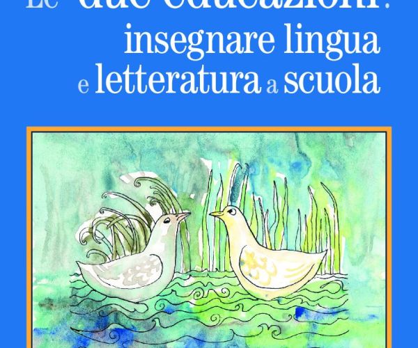 Le “due educazioni”: insegnare lingua e letteratura a scuola