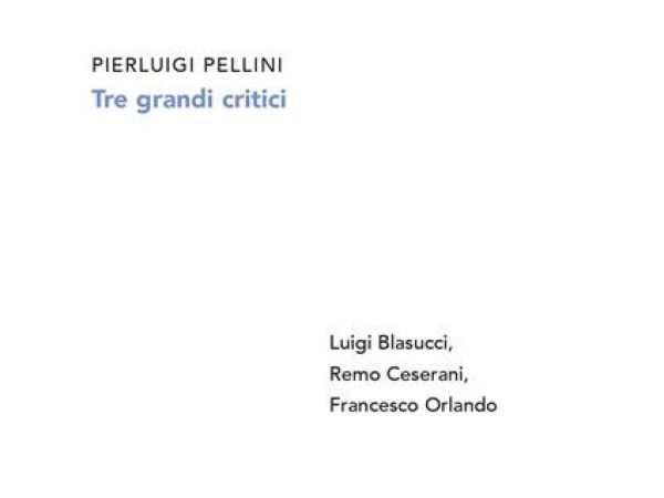 Tre grandi critici (Blasucci Ceserani Orlando). Federico Masci e Niccolò Amelii dialogano con Pierluigi Pellini