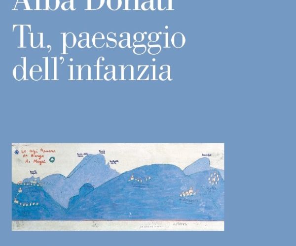 Il «contado interiore» di Alba Donati. Tu, paesaggio dell’infanzia. Tutte le poesie 1997-2018 (2)