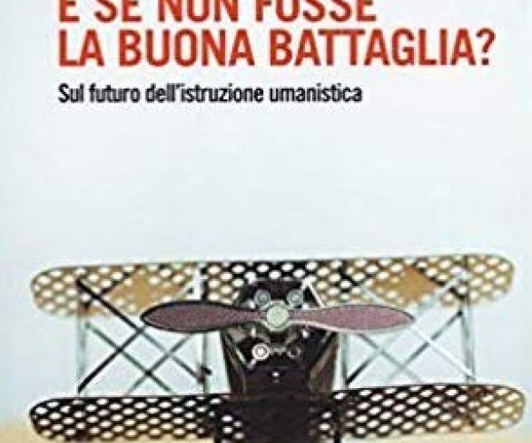 Sì, è davvero la buona battaglia. Sull’ultimo libro di Claudio Giunta