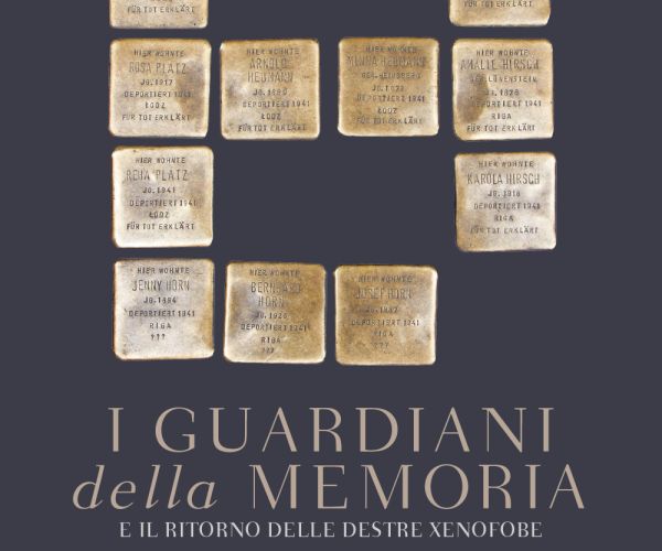 Troppa memoria, poca verità storica. Su I Guardiani della memoria e il ritorno delle destre xenofobe di Valentina Pisanty