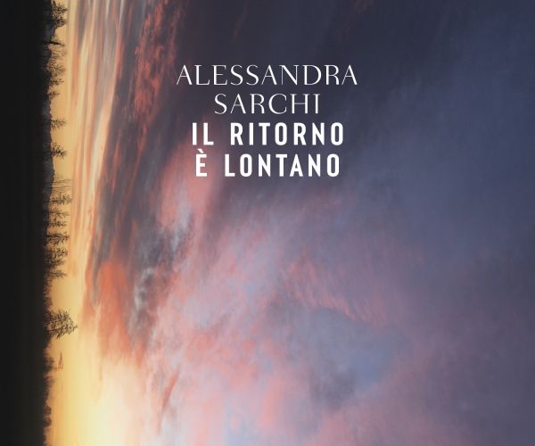 Un bambino (e il pianeta) in affido – Su “Il ritorno è lontano” di Alessandra Sarchi