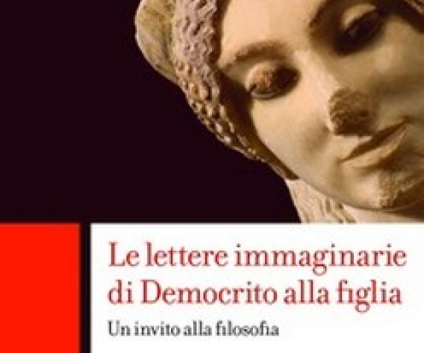 Falsi perfetti o falsi d’autore? Democrito e il pensiero che non si falsifica. Su Lettere immaginarie di Democrito alla figlia di Vincenzo Fano