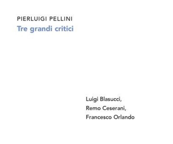 Tre grandi critici (Blasucci Ceserani Orlando). Federico Masci e Niccolò Amelii dialogano con Pierluigi Pellini